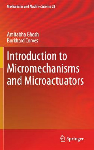 Kniha Introduction to Micromechanisms and Microactuators Amitabha Ghosh