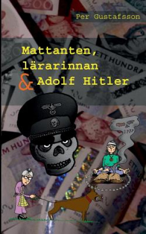 Könyv Mattanten, lararinnan och Adolf Hitler Per Gustafsson