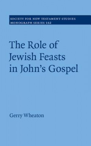 Kniha Role of Jewish Feasts in John's Gospel Gerry Wheaton