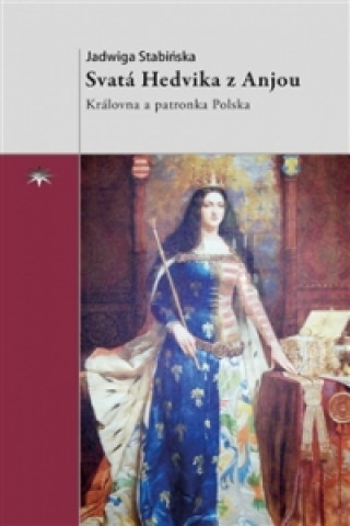 Könyv Svatá Hedvika z Anjou Jadwiga Stabińska