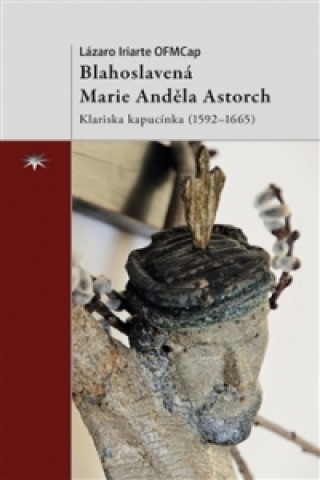 Book Blahoslavená Marie Anděla Astorch Lázaro Iriarte