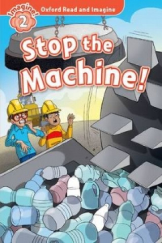 Kniha Oxford Read and Imagine: Level 2:: Stop the Machine! Paul Shipton