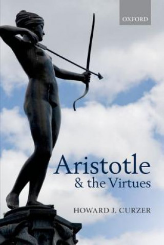 Książka Aristotle and the Virtues Howard J. Curzer