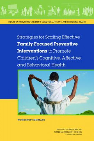 Buch Strategies for Scaling Effective Family-Focused Preventive Interventions to Promote Children's Cognitive, Affective, and Behavioral Health Forum on Promoting Children's Cognitive