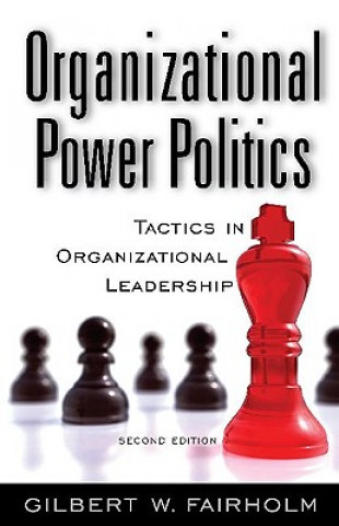 Kniha Organizational Power Politics Gilbert W. Fairholm