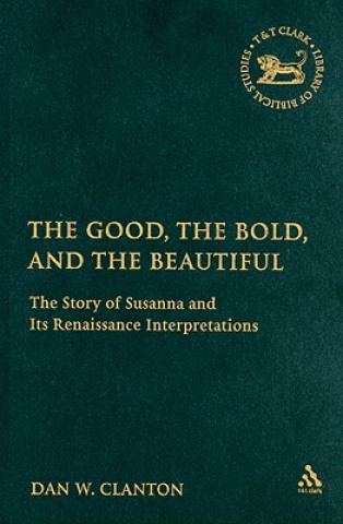 Kniha Good, the Bold, and the Beautiful Dan W. Clanton