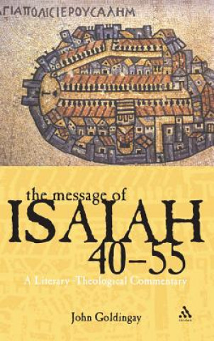 Carte Message of Isaiah 40-55 John Goldingay
