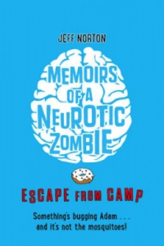 Könyv Memoirs of a Neurotic Zombie: Escape from Camp Jeff Norton