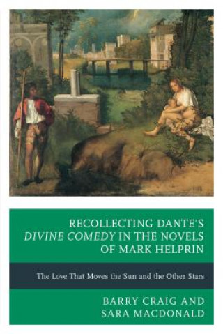 Книга Recollecting Dante's Divine Comedy in the Novels of Mark Helprin Barry Craig