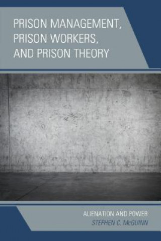 Buch Prison Management, Prison Workers, and Prison Theory Stephen C. McGuinn