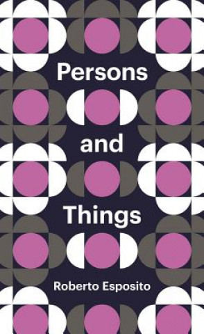 Carte Persons and Things - From the Body's Point of View Roberto Esposito