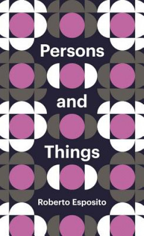 Βιβλίο Persons and Things - From the Body's Point of View Roberto Esposito