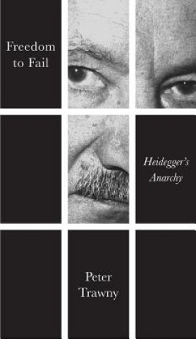 Livre Freedom to Fail - Heidegger's Anarchy Peter Trawny