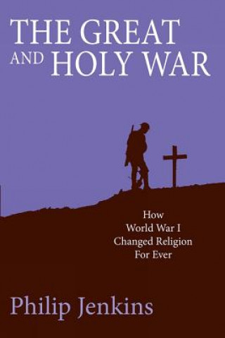Kniha Great and Holy War Philip Jenkins