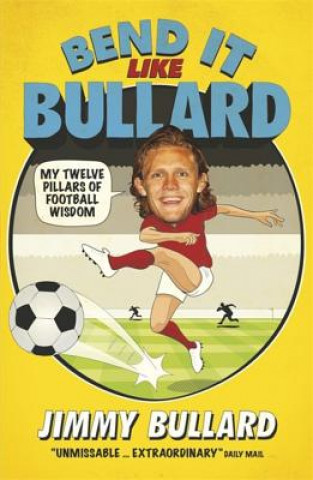 Kniha Bend It Like Bullard Jimmy Bullard