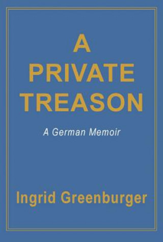 Kniha Private Treason Ingrid Greenburger