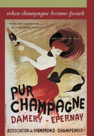 Carte When Champagne Became French Kolleen M. Guy