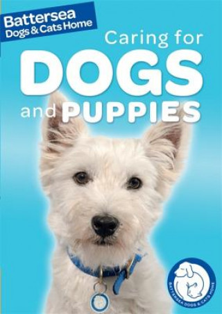 Kniha Battersea Dogs & Cats Home: Pet Care Guides: Caring for Dogs and Puppies Ben Hubbard