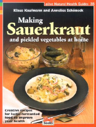 Książka Making Sauerkraut and Pickled Vegetables at Home Annelies Schoneck
