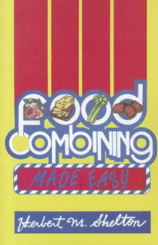 Kniha Food Combining Made Easy Herbert M. Shelton