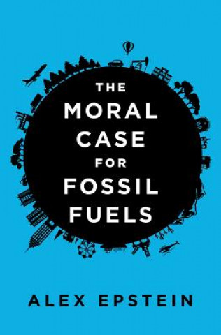 Книга Moral Case For Fossil Fuels Alex Epstein
