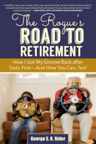 Knjiga Rogue's Road to Retirement George S. K. Rider