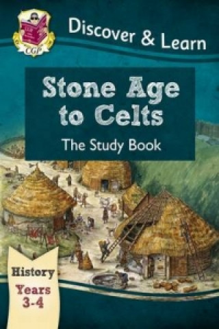 Книга KS2 Discover & Learn: History - Stone Age to Celts Study Book, Year 3 & 4 CGP Books