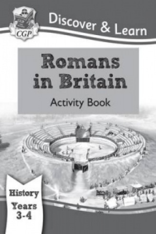 Kniha KS2 Discover & Learn: History - Romans in Britain Activity book, Year 3 & 4 CGP Books