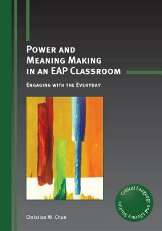 Книга Power and Meaning Making in an EAP Classroom Christian W. Chun