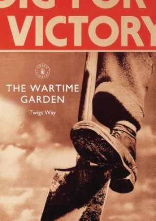 Книга Wartime Garden Twigs Way