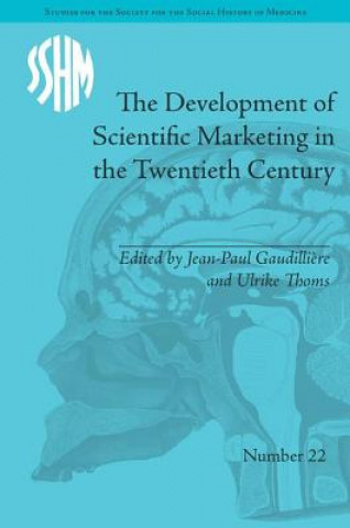 Livre Development of Scientific Marketing in the Twentieth Century Jean-Paul Gaudilliere