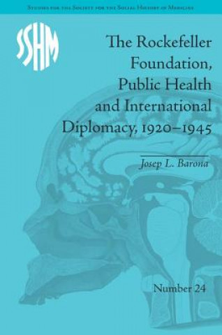 Buch Rockefeller Foundation, Public Health and International Diplomacy, 1920-1945 Josep L. Barona