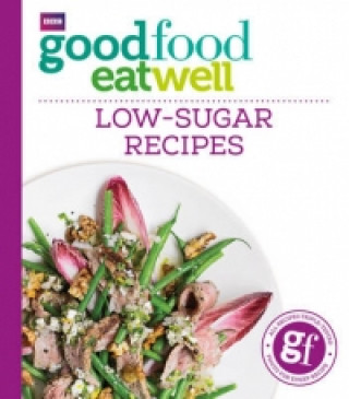 Könyv Good Food Eat Well: Low-Sugar Recipes Good Food Guides