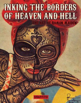 Książka Inking The Borders of Heaven Hell: The Art of Ramon Maiden Ramon Maiden