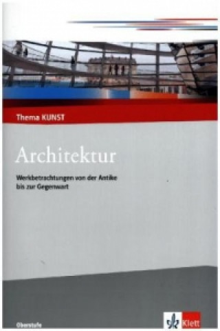 Kniha Architektur. Werkbetrachtungen von der Antike bis zur Gegenwart Gabriele Betz
