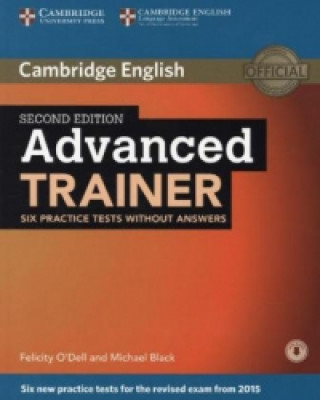 Kniha Advanced Trainer - Six Practice Tests without answers and downloadable audio Felicity O'Dell