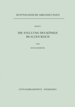 Kniha Die Stellung des Königs im Alten Reich Hans Goedicke