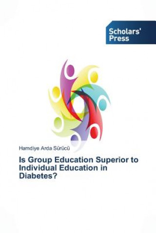 Carte Is Group Education Superior to Individual Education in Diabetes? Hamdiye Arda Sürücü