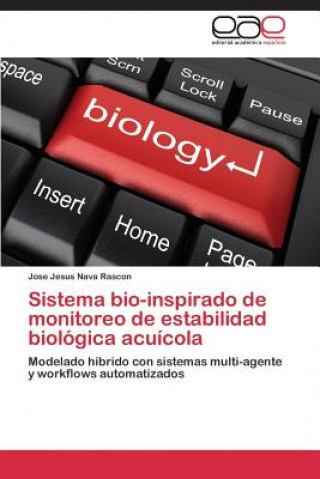 Kniha Sistema bio-inspirado de monitoreo de estabilidad biologica acuicola Jose Jesus Nava Rascon