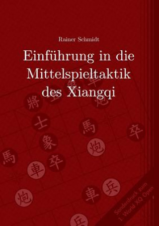 Kniha Einfuhrung in die Mittelspieltaktik des Xiangqi Rainer Schmidt