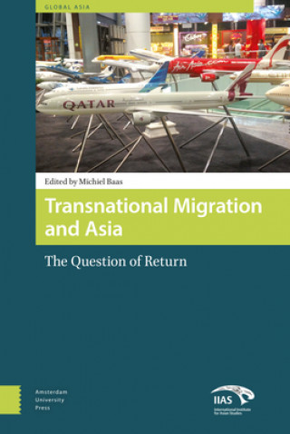 Książka Transnational Migration and Asia Michiel Baas