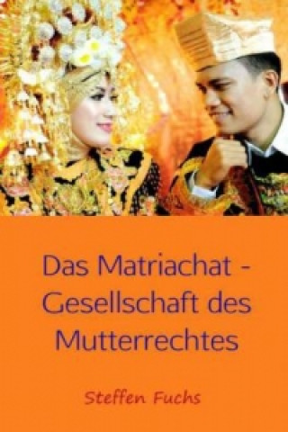 Könyv Das Matriachat - Gesellschaft des Mutterrechtes Steffen Fuchs