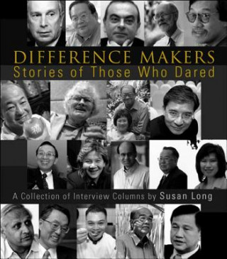 Kniha Difference Makers: Stories Of Those Who Dared - A Collection Of Interview Columns By Susan Long (English Version) Susan Long