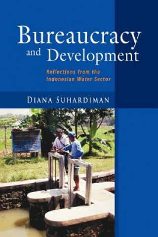 Kniha Bureaucracy and Development Diana Suhardiman