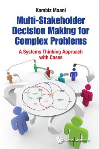 Carte Multi-stakeholder Decision Making For Complex Problems: A Systems Thinking Approach With Cases Kambiz E. Maani