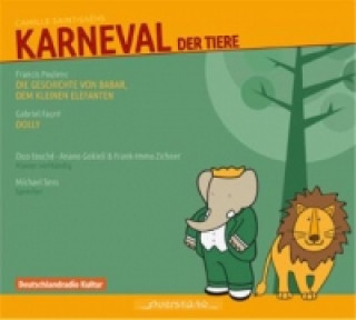 Audio Karneval der Tiere; Die Geschichte von Babar, dem kleinen Elefanten; Dolly, 1 Audio-CD Anano/Zichner Gokieli