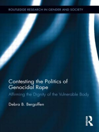 Könyv Contesting the Politics of Genocidal Rape Debra B. Bergoffen