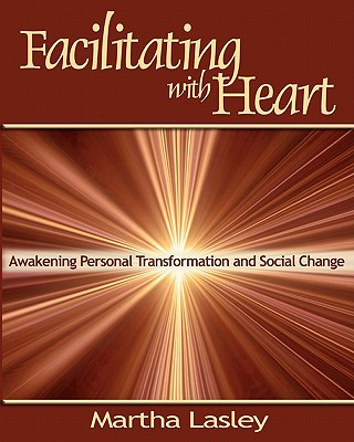 Книга Facilitating with Heart Martha Lasley