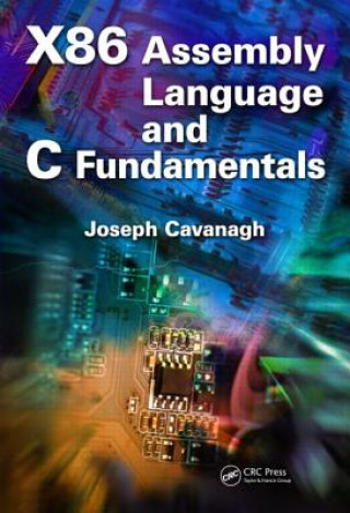 Könyv X86 Assembly Language and C Fundamentals Joseph Cavanagh