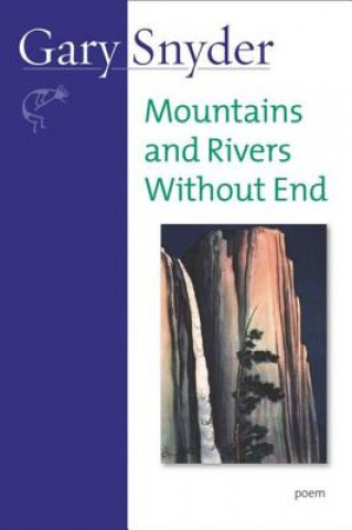 Könyv Mountains And Rivers Without End Gary Snyder
